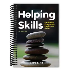 Helping Skills: Facilitating Exploration, Insight, and Action, 5th Edition (Spiral Bound)