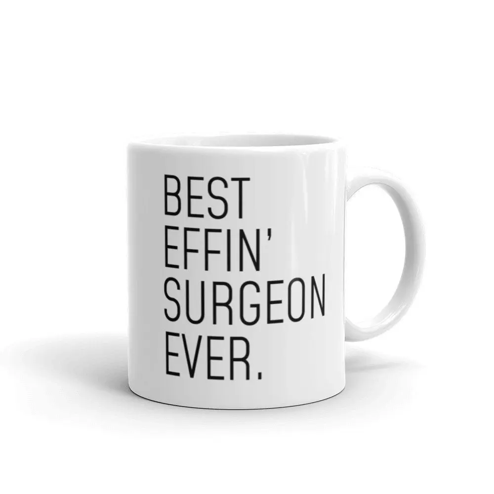 Funny Surgeon Gift - Best Effin' Surgeon Ever - Medical Professional Mug - Best Christmas Birthday Present - 11oz Ceramic Coffee Cup - Drinkware