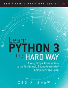 USED-Learn Python 3 the Hard Way: A Very Simple Introduction to the Terrifyingly Beautiful World of Computers and Code by Shaw, Zed (Paperback)