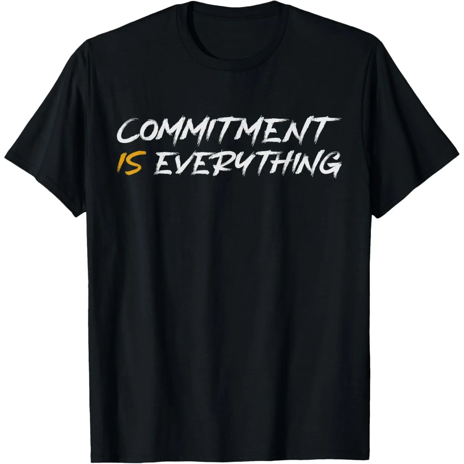 100%cotton Commitment is Everything Inspirtational Motivational T-Shirt
