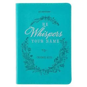 USED-He Whispers Your Name 365 Devotions for Women - Hope and Comfort to Strengthen Your Walk of Faith - Teal Faux Leather Devotional Gift Book W/Ribbon Ma by Cherie Hill (Paperback)