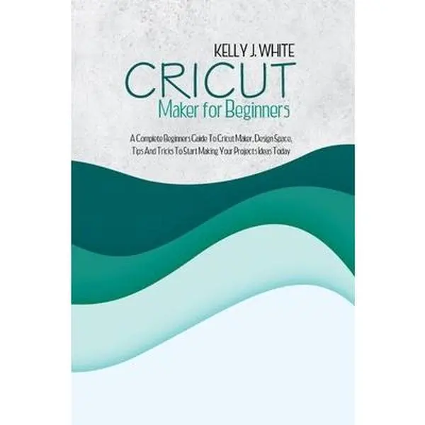 USED-Cricut Maker For Beginners: A Complete Beginners Guide To Cricut Maker, Design Space, Tips And Tricks To Start Making Your Projects Ideas Today by White, Kelly J. (Paperback)