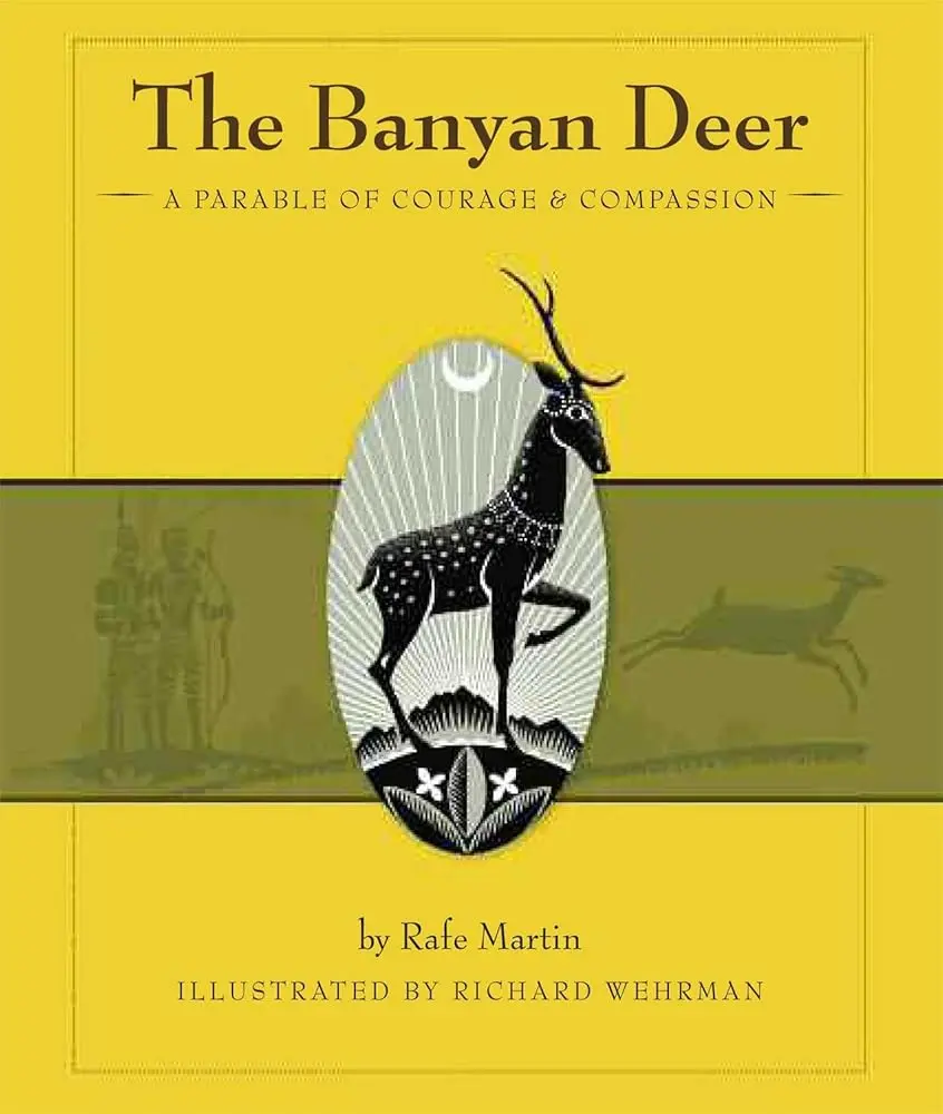 The Banyan Deer: A Courage-and-Compassion Parable Book for Humanities & Social Sciences, Religion & Philosophy Enthusiasts