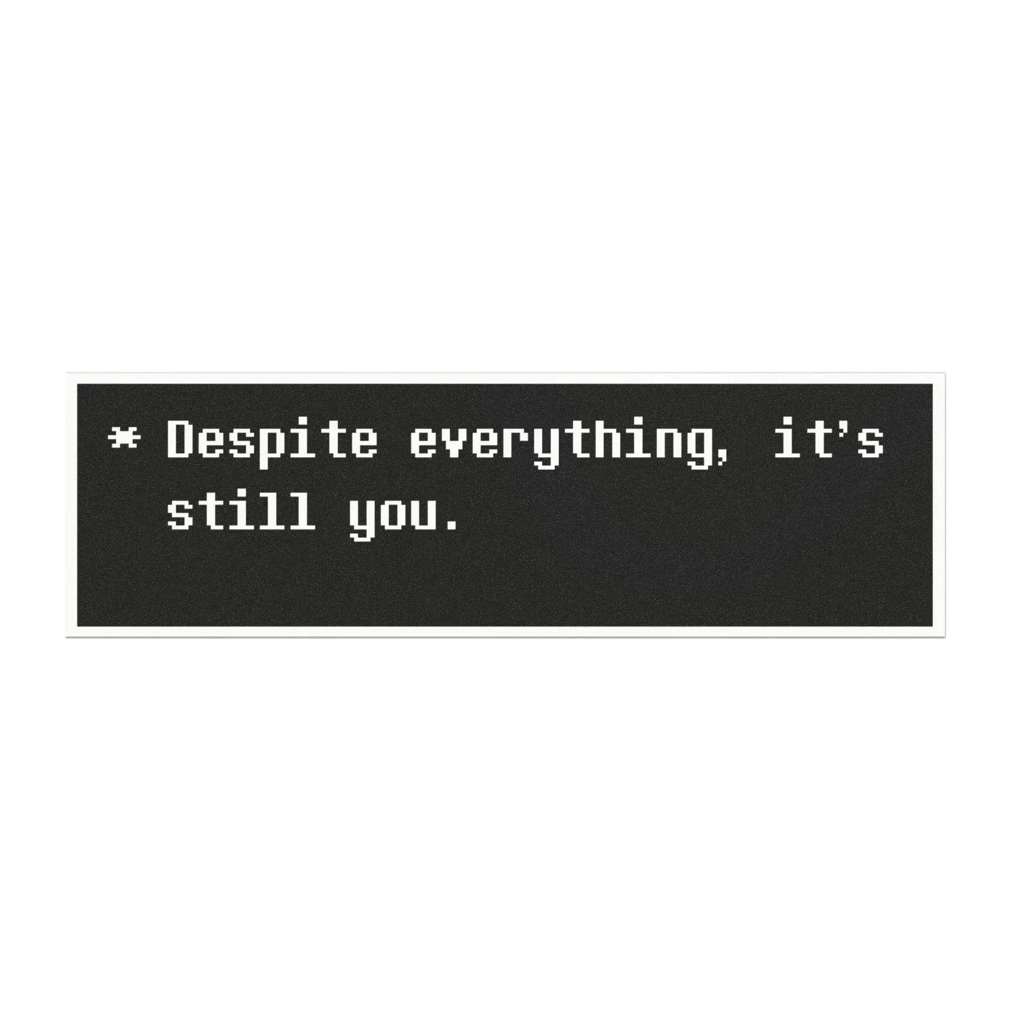 Despite Everything, It’s Still You Car Magnet – Undertale Quote Meme Magnet, Aesthetic Gaming Gift, Emotional Video Game Sticker, Retro Pixel Art Style, Fridge or Car Decal, Gen Z Nostalgia