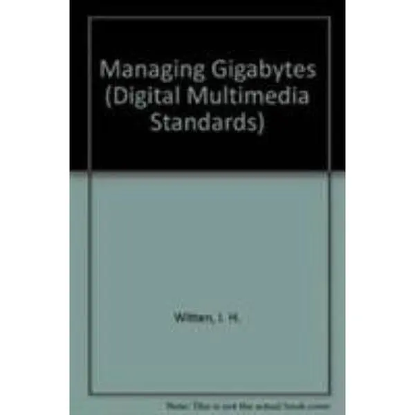 USED Book - Managing Gigabytes : Compressing and Indexing Documents and Images by Ian H. Witten (Hardcover) - english