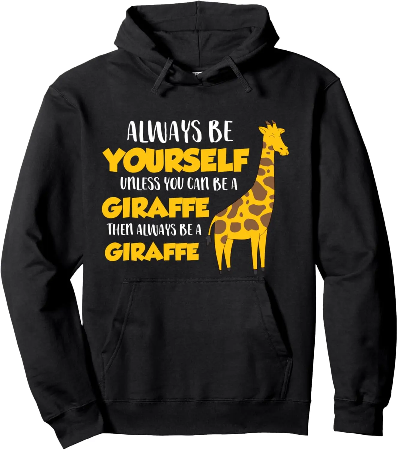 Funny Giraffe Be Yourself Unless You Can Be a Giraffe Pullover Hoodie