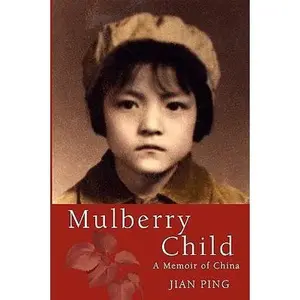 USED-Mulberry Child: A Memoir of China by Ping, Jian (Paperback)