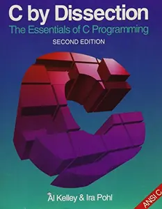 USED Book - C by Dissection: The Essentials of C Programming (The Benjamin/Cummings Series in Computer Science) by Kelley, Al (Paperback) - english