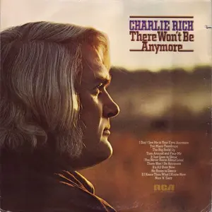 Charlie Rich - There Won't Be Anymore (1974, RCA Victor) VG+/VG+