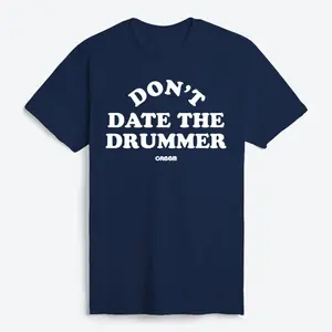 Don't Date The Drummer T-Shirt