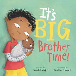 It's Big Brother Time! (My Time) by Nandini Ahuja||Catalina Echeverri [Hardback Book]
