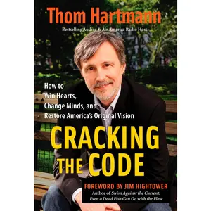 USED-Cracking the Code: How to Win Hearts, Change Minds, and Restore America's Original Vision by Hartmann, Thom (Paperback)