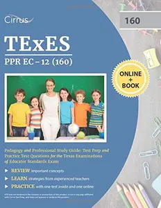 USED-TExES PPR EC-12 (160) Pedagogy and Professional Study Guide: Test Prep and Practice Test Questions for the Texas Examinations of Educator Standards Exam by Cirrus Teacher Certification Exam Prep Team (Paperback)