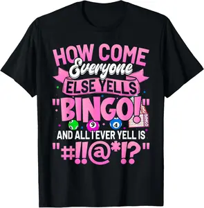 100% Cotton How Come Everyone Else Yells Bingo Funny Lucky Bingo Women T-Shirt