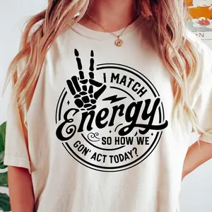 I Match Energy Shirt, Sarcastic Shirts, Funny Gifts, Coworker T Shirts, Gift for Friend, Funny T Shirts, Funny Meme Shirt, Energy T-Shirt,
