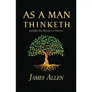 As a Man Thinketh - The Original 1902 Classic (includes The Mastery of Destiny) (Reader's Library Classics) Paperback – February 3, 2022