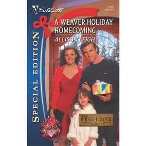 USED-A Weaver Holiday Homecoming (Men of the Double-C Ranch, 9) by Allison Leigh (Unknown)