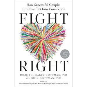 Fight Right: How Successful Couples Turn Conflict Into Connection Hardcover – January 30, 2024