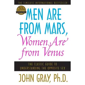 Men Are from Mars, Women Are from Venus: The Classic Guide to Understanding the Opposite Sex by John Gray [Paperback Book]
