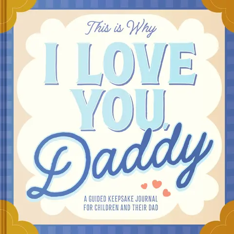 This Is Why I Love You, Daddy: Make Father's Day Special with This Guided Journal for Kids (Father's Day Gifts for Husband, Activity to do with Dad) – A Bonding and Memory Keepsake for Kids (Ages 4-8)]