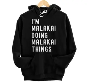 I'm Malakai Doing Malakai Things  Hoodie, Sweatshirt, T-Shirt