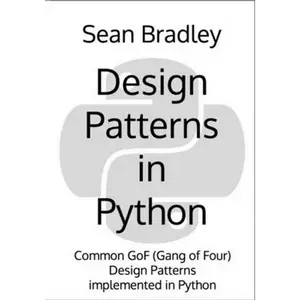 Design Patterns in Python: Common GOF (Gang of Four) Design Patterns implemented in Python - Paperback