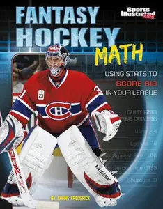USED-Fantasy Hockey Math: Using STATS to Score Big in Your League by Frederick, Shane (Hardcover)