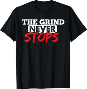 100% Cotton The Grind Never Stops Motivation Tshirt Inspirational Quote T-Shirt