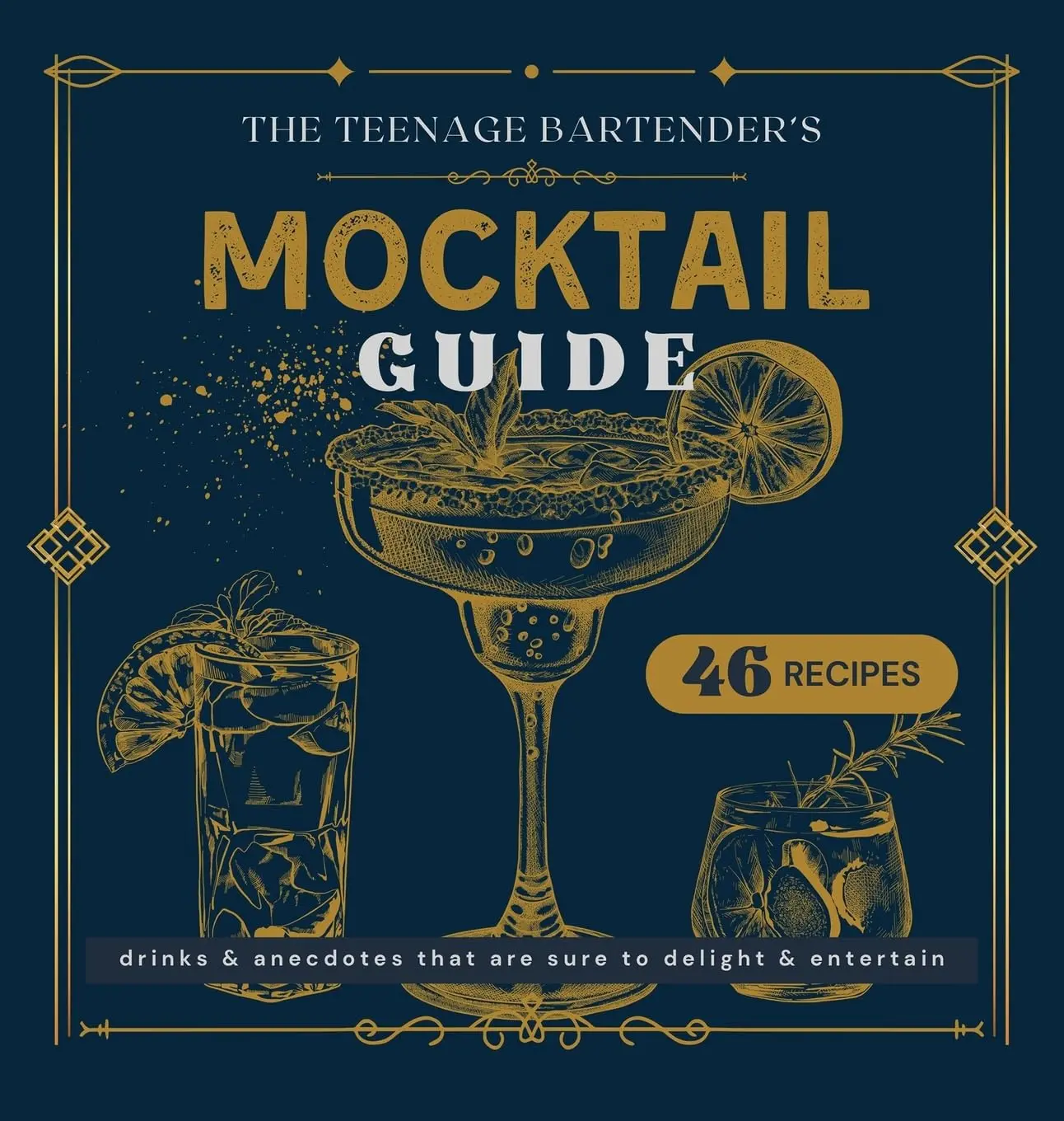 The Teenage Bartender's Mocktail Guide 2024 - 46 Unique Recipes for Non-Alcoholic Beverages - Easy Intermediate Expert Tiers - Perfect for All Ages
