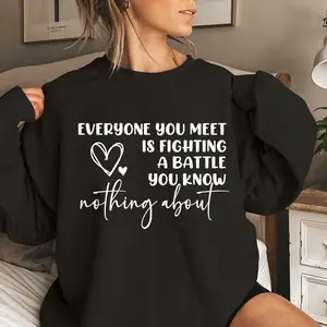 Everyone You Meet Is Fighting Battle You Know Nothing About Women's Sweatshirt Casual Print Long Sleeve Round Neck Pullover for Daily Wear, Ladies Clothing Fall & Winter Fashion Unisex Sweatshirts