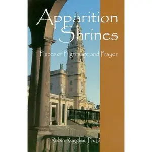 USED-Christian Apparition Shrines: Places of Pilgrimage and Prayer by Robin Ruggles (Paperback)