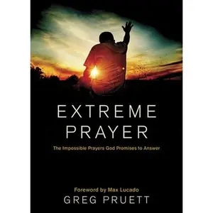 USED-Extreme Prayer: The Impossible Prayers God Promises to Answer by Pruett, Greg (Hardcover)