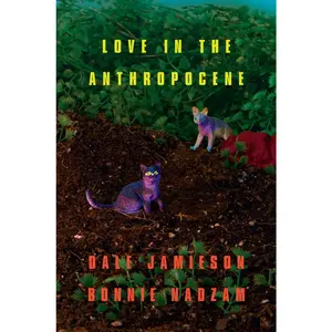 USED-Love in the Anthropocene by Jamieson, Dale (Paperback)