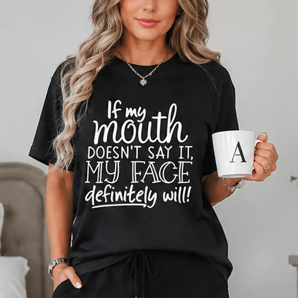 Casual Streetwear Shortsleeve T-Shirt - Bold "If My Mouth Doesn't Say It My Face Definitely Will" Slogan Print, Round Neck Top, Festive Gift for Father's Day & Mother's Day, Versatile Party Accessory