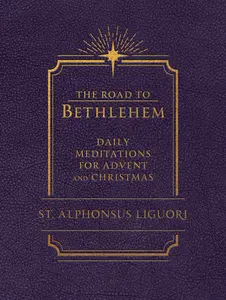 USED-The Road to Bethlehem: Daily Meditations for Advent and Christmas: Daily Meditations for Advent and Christmas by Liguori (Imitation Leather)