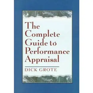 USED-The Complete Guide to Performance Appraisal by Dick Grote (Hardcover)