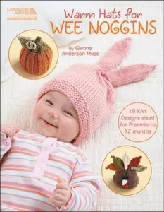 USED-Warm Hats for Wee Noggins: 19 Knit Designs Sized for Preemie to 12 Months by Muse, Glenna Anderson (Unknown Binding)