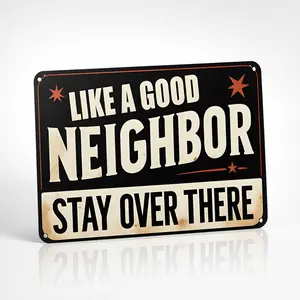 "Like A Good Neighbor Stay Over There" 8x12 in Retro Aluminium Metal Sign, Durable, Stylish Front Door Home Decor Plaque