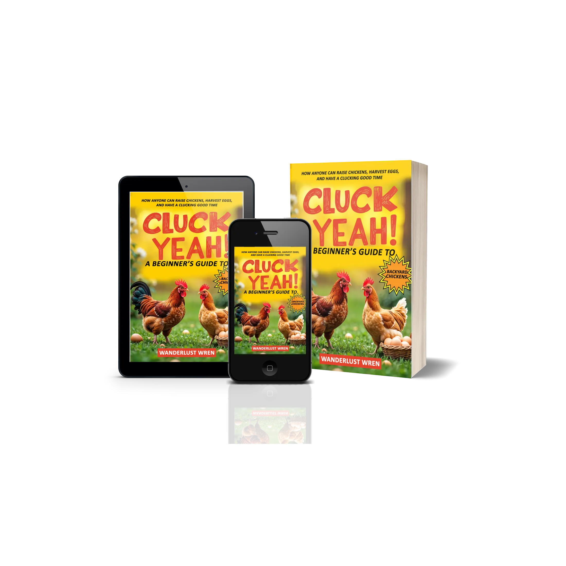 Cluck Yeah! A Beginner's Guide to Back Yard Chickens