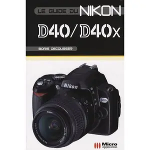 USED-Le guide du Nikon D40/D40X by Boris Decousser (Paperback)
