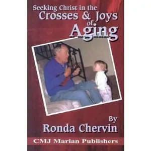 USED-Seeking Christ in the Crosses and Joys of Aging by Ronda Chervin (Paperback)