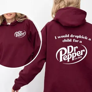 Pepper Hoodie, I Would Dropkick A Child For A Dr Pepper Sweatshirt, Funny Soda Lover Sweatshirt, Dr Pepper Shirt for Men and Women