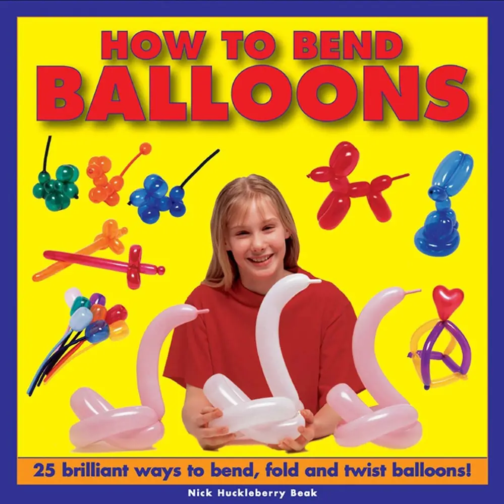 USED-How to Bend Balloons: 25 Brilliant Ways to Bend, Fold and Twist Balloons! by Beak, Nick Huckleberry (Hardcover)