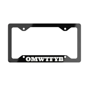 OMWTFYB // License Plate Frame