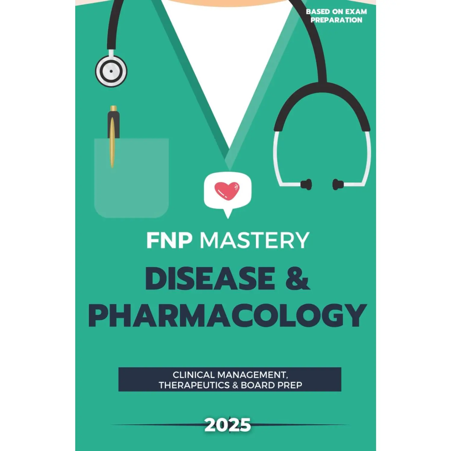 FNP Mastery: The 2025 Disease & Pharmacology Review for Family Nurse Practitioners: Your Comprehensive Guide to Clinical Management