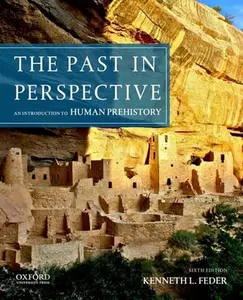 USED-The Past in Perspective: An Introduction to Human Prehistory by Kenneth L. Feder (Paperback)