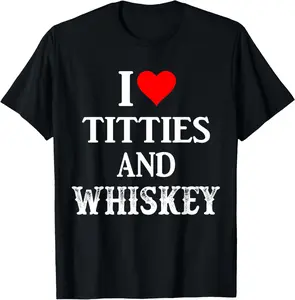 I Love Titties And Whiskey Funny Drinking Lovers Dad Men's T-Shirt Pure Cotton Graphic Tees Menswear Top: Gifts for Men & Women
