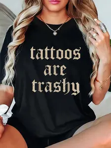 100% Cotton Tattoos Are Trashy Sarcasm Joke Tattoo Meme T-Shirt 0707D 818
