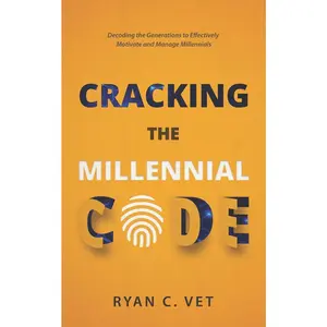USED Book - Cracking the Millennial Code: Decoding the Generations to Effectively Motivate and Manage Millennials by Vet, Ryan C. (Paperback) - english