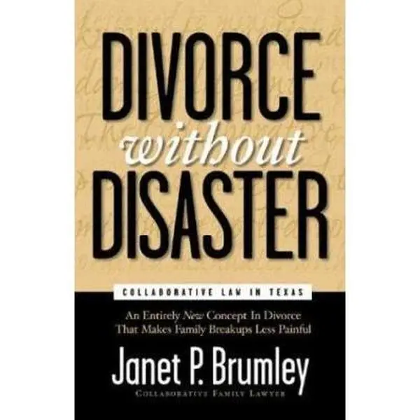 USED-Divorce Without Disaster: Collaborative Law in Texas by Janet P. Brumley (Paperback)